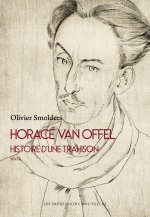 Horace Van Offel - Histoire d’une trahison