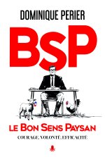 Le Bon Sens Paysan. Courage, Volonté, Efficacité