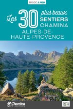 ALPES DE HAUTE PROVENCE LES 30 PLUS BEAUX SENTIERS