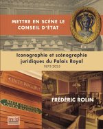 F. ROLIN, Mettre en scène le Conseil d'État