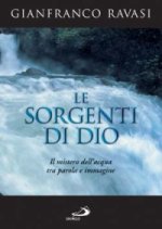 sorgenti di Dio. Il mistero dell'acqua tra parola e immagine