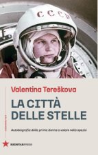 città delle stelle. Autobiografia della prima donna a volare nello spazio