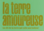 La terre amoureuse (se dit de la terre qui colle aux bottes)