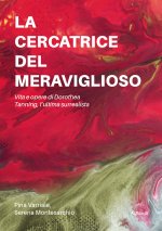 cercatrice del meraviglioso: vita e opere di Dorothea Tanning, l'ultima surrealista