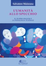 umanità allo specchio. Il teatro inglese e la pedagogia teatrale