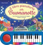 libro pianoforte della buonanotte. Con 8 famose ninnenanne da leggere, cantare e suonare!
