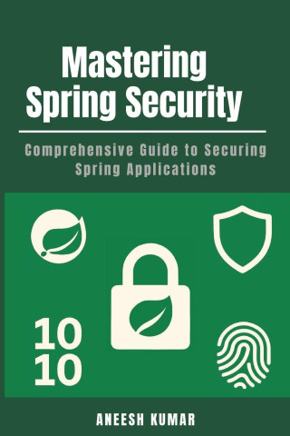 Mastering Spring Security