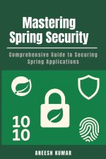 Mastering Spring Security