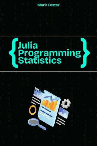 Julia Programming for Statistics