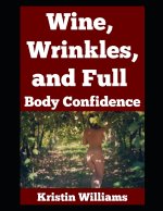 Wine, Wrinkles, and Full Body Confidence