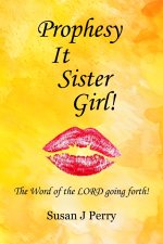 Prophesy It Sister Girl