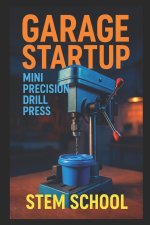 Garage Startup Mini Precision Drill Press