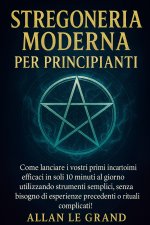 STREGONERIA MODERNA PER PRINCIPIANTI