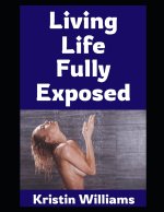 Living Life Fully Exposed