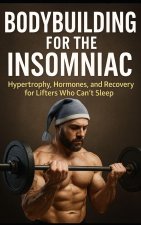 Bodybuilding for the Insomniac