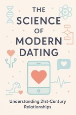 The Science of Modern Dating
