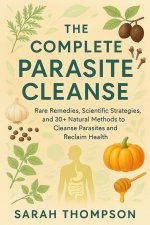 The Complete Parasite Cleanse