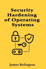 Security Hardening of Operating Systems