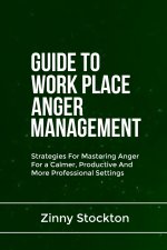 GUIDE TO WORK PLACE ANGER MANAGEMENT