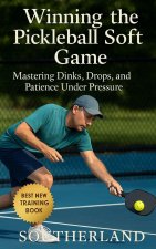 Winning the Pickleball Soft Game