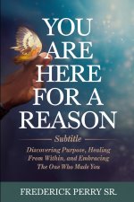 YOU ARE HERE FOR A REASON