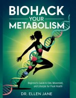 Biohack Your Metabolism