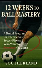 12 Weeks to Ball Mastery