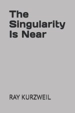 The Singularity Is Near