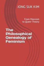 The Philosophical Genealogy of Feminism