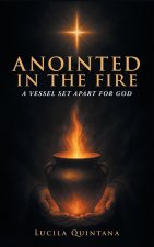 Anointed in the Fire
