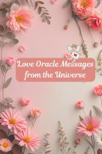 Love Oracle Messages from the Universe
