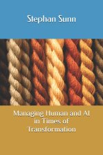 Managing Human and AI in Times of Transformation