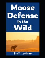 Moose Defense in the Wild