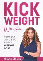 Kick Weight With Keisha