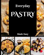 Everyday Pastry Made Easy