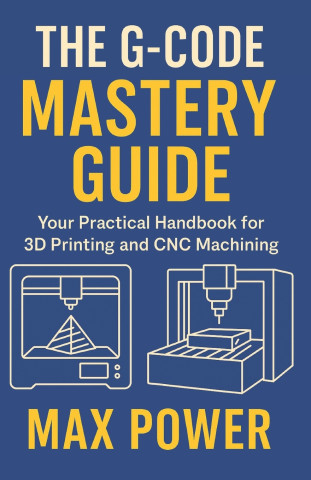 The G-Code Mastery Guide