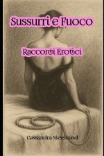 Sussurri & Fuoco - Racconti Erotici