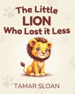 The Little Lion Who Lost It Less