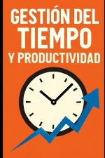 Gestión del Tiempo y Productividad