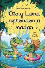 Oto y Luna aprenden a nadar. Cuento infantil de dinosaurios divertido para aprender a leer. Con letra ligada. Trata miedos e inseguridades. 4,5,6 años