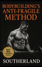Bodybuilding's Anti-Fragile Method