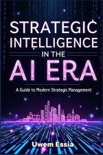 STRATEGIC INTELLIGENCE IN THE AI ERA