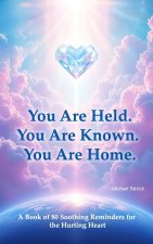 You Are Held. You Are Known. You Are Home.