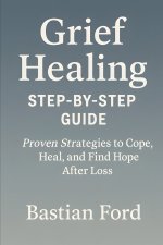 Grief Healing Step-by-Step Guide