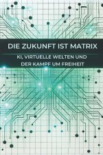 Die Zukunft ist Matrix