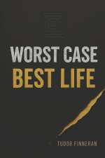 Worst Case, Best Life