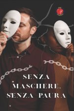 Senza Maschere, Senza Paura