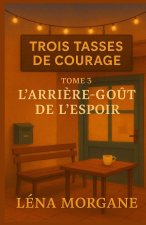 Trois tasses de courage - Tome 3
