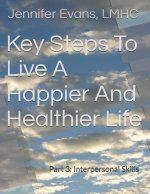 Key Steps To Live A Happier And Healthier Life