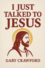 I just talked to Jesus